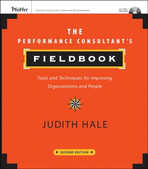 The Performance Consultant's Fieldbook Tools and Techniques for Improving Organizations and People