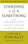 Standing for Something 10 Neglected Virtues That Will Heal Our Hearts and HomesŻҽҡ[ Gordon B. Hinckley ]