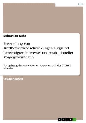 Freistellung von Wettbewerbsbeschränkungen aufgrund berechtigten Interesses und institutioneller Vorgegebenheiten