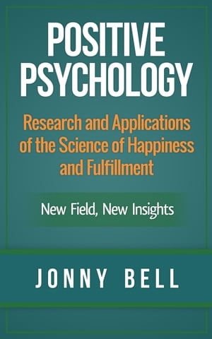 ŷKoboŻҽҥȥ㤨Positive Psychology: Research and Applications of the Science of Happiness and Fulfillment: New Field, New InsightsŻҽҡ[ Jonny Bell ]פβǤʤ442ߤˤʤޤ