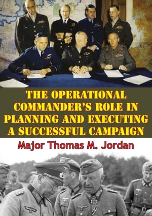 The Operational Commander’s Role In Planning And Executing A Successful Campaign