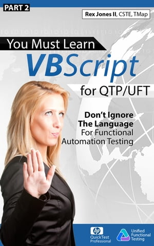 (Part 2) You Must Learn VBScript for QTP/UFT: Don't Ignore The Language For Functional Automation Testing