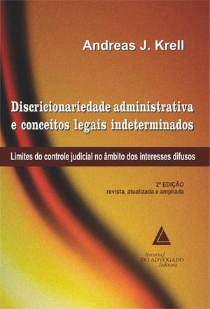 Discricionariedade Administrativa E Conceitos Legais Indeterminados【電子書籍】 Andreas J. Krell