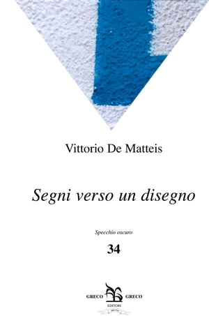 Segni verso un disegnoŻҽҡ[ Vittorio De Matteis ]
