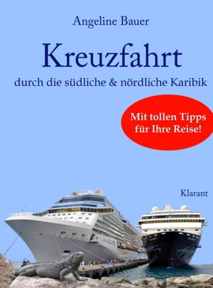 Kreuzfahrt - Reiseführer durch die südliche und nördliche Karibik. Mit tollen Tipps für Ihre Reise!