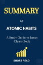 Summary of Atomic Habits A Study Guide to James Clear 039 s Book【電子書籍】 Short Read