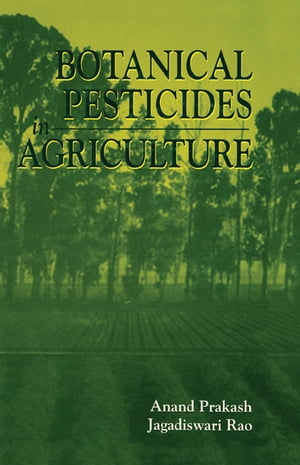 Botanical Pesticides in Agriculture【電子書籍】[ Anand Prakash ]