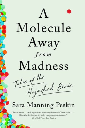 A Molecule Away from Madness: Tales of the Hijacked Brain