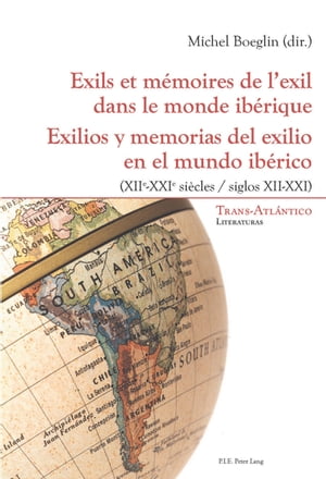 Exils et mémoires de l’exil dans le monde ibérique – Exilios y memorias del exilio en el mundo ibérico