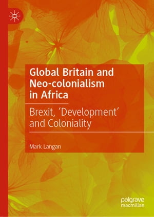 Global Britain and Neo-colonialism in Africa Brexit, 'Development' and Coloniality