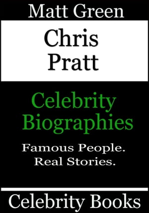 Chris Pratt: Celebrity Biographies