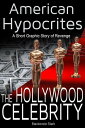 American Hypocrites: The Hollywood Celebrity: A 