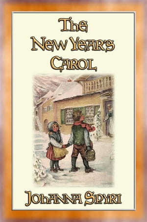 THE NEW YEAR'S CAROL - A Magical Tale for the New YearŻҽҡ[ Johanna Spyri ]