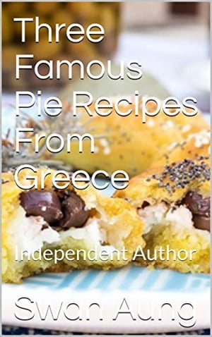 Three Famous Pie Recipes From Greece
