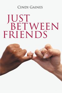 Just Between Friends【電子書籍】[ Cindi Gaines ]