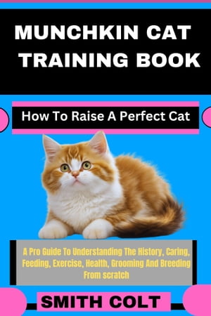MUNCHKIN CAT TRAINING BOOK How To Raise A Perfect Cat