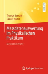 Messdatenauswertung im Physikalischen Praktikum Messunsicherheit【電子書籍】[ Thomas Bornath ]