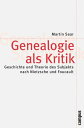 Genealogie als Kritik Geschichte und Theorie des Subjekts nach Nietzsche und Foucault