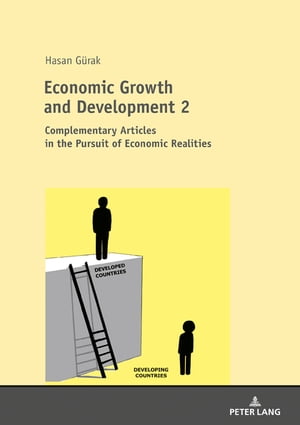 Economic Growth and Development 2 Complementary Articles in the Pursuit of Economic RealitiesŻҽҡ[ Hasan G?rak ]