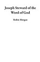 Joseph Steward of the Word of God【電子書籍】 Robin Morgan