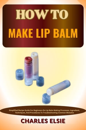 HOW TO MAKE LIP BALM