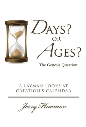 ŷKoboŻҽҥȥ㤨Days? or Ages? the Genesis Question A Layman Looks at Creation's CalendarŻҽҡ[ Jerry Harmon ]פβǤʤ774ߤˤʤޤ