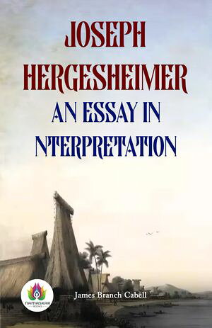 Joseph Hergesheimer, an essay in interpretation