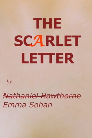 The Scarlet Letter【電子書籍】[ Emma Sohan ]