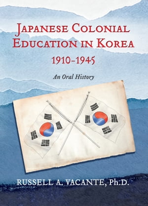 Japanese Colonial Education in Korea 1910-1945