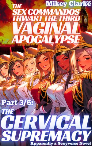 The Sex Commandos Thwart The Third Vaginal Apocalypse, part 3/6