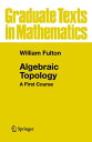 Algebraic Topology A First Course【電子書籍】 William Fulton