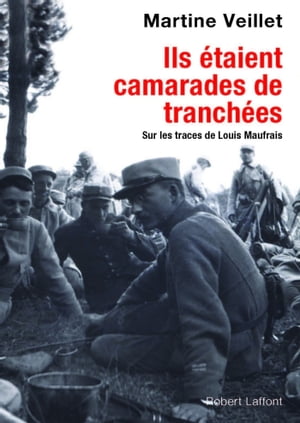 Ils ?taient camarades de tranch?es Sur les traces de Louis Maufrais