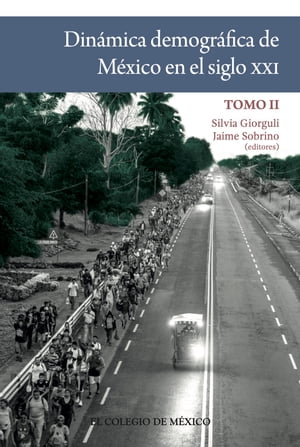 Din?mica demogr?fica de M?xico en el siglo XXI Tomo II【電子書籍】[ Silvia Giorguli ]