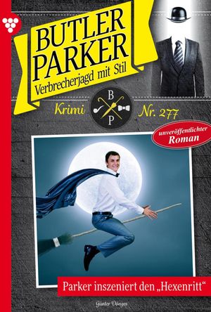 Parker inzseniert den "Hexenritt" Butler Parker 277 ? Kriminalroman