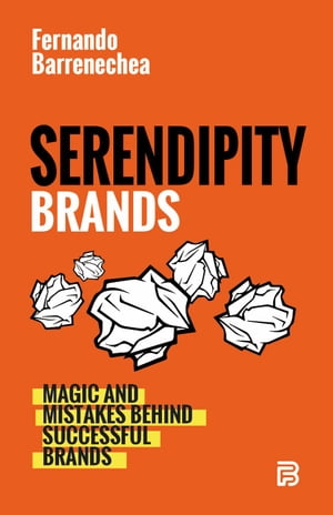 Serendipity Brands. Magic & Mistakes Behind Succesful Brands,