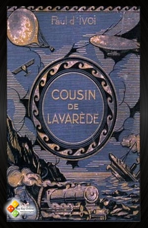 Cousin de Lavar de Voyages Excentriques .3【電子書籍】 Paul d’Ivoi