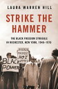 Strike the Hammer The Black Freedom Struggle in Rochester, New York, 1940?1970【電...