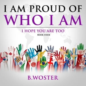 ŷKoboŻҽҥȥ㤨I Am Proud of Who I Am I hope you are too (Book FourŻҽҡ[ B. Woster ]פβǤʤ552ߤˤʤޤ