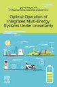 Optimal Operation of Integrated Multi-Energy Systems Under Uncertainty【電子書籍】[ Qi...