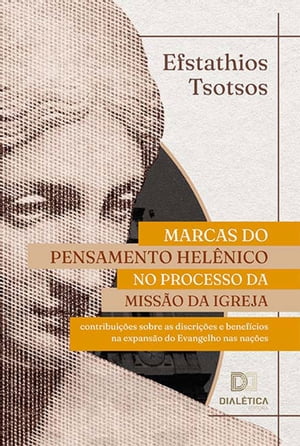 Marcas do pensamento hel?nico no processo da miss?o da Igreja contribui??es sobre as discri??es e benef?cios na expans?o do Evangelho nas na??es