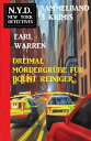 Dreimal M?rdergr??e f?r Bount Reiniger: N.Y.D. New York Detectives Sammelband 3 Krimis