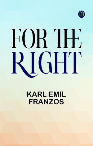 For the Right【電子書籍】[ Karl Emil Franzos ]