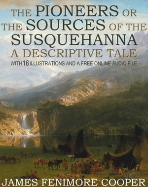 The Pioneers or The Sources of the Susquehanna, 