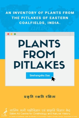 Plants From Pitlakes: An inventory of plants from the pitlakes of Eastern Coalfields, India