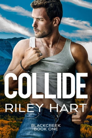 Collide Blackcreek, #1Żҽҡ[ Riley Hart ]