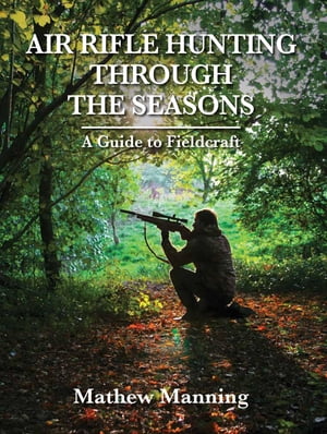 Air Rifle Hunting Through the Seasons A Guide to Fieldcraft