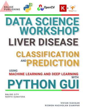 DATA SCIENCE WORKSHOP: LIVER DISEASE CLASSIFICATION AND PREDICTION USING MACHINE LEARNING AND DEEP LEARNING WITH PYTHON GUI