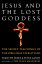 Jesus and the Lost Goddess