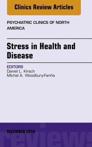 Stress in Health and Disease, An Issue of Psychiatric Clinics of North AmericaŻҽҡ[ Daniel L. Kirsch, MD ]