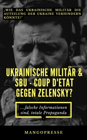 Ukrainische Militär & SBU coup d'etat gegen Zelensky?